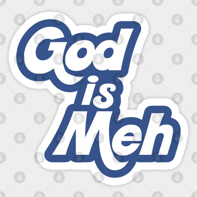 God is Meh Sticker by darklordpug